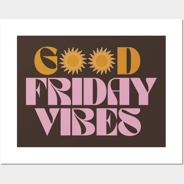 Good Friday Vibes Wall Art by Culam Life